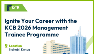 KCB Management Trainee Programme 2026: Fast-Track Your Career in Banking; How to Apply