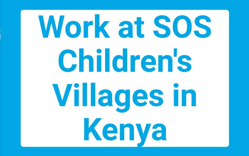 SOS Children's Villages Kenya Jobs 2026: Reliever Driver, Communications Officer & Expression of Interest | Apply Now