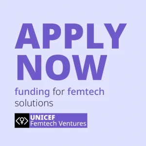 The UNICEF/Sweden Funding Opportunity for Femtech Solutions (US$100,000)